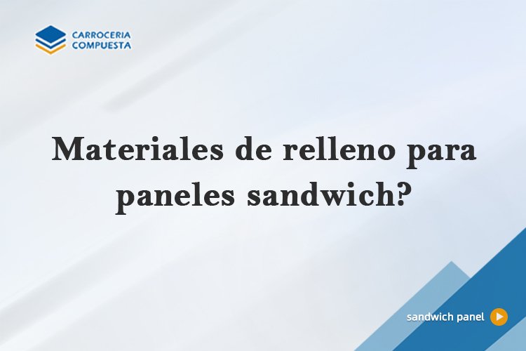 Materiales de relleno para paneles sandwich?