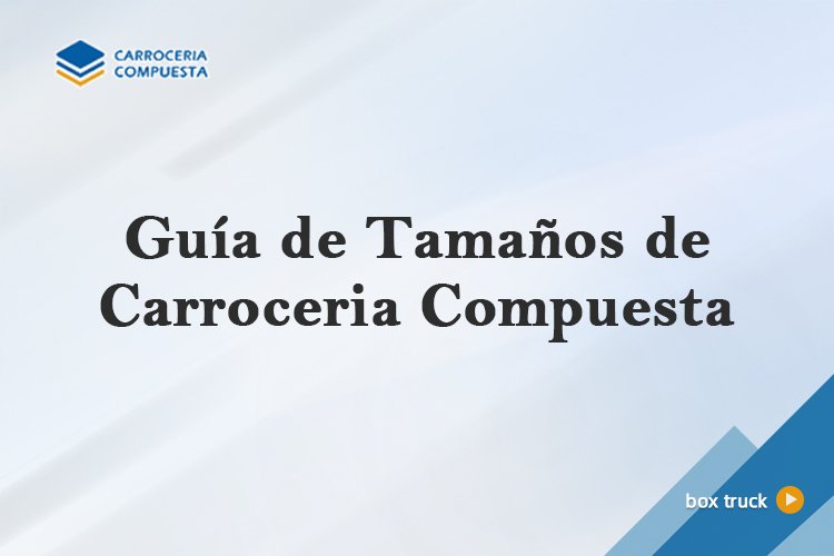 Guía de Tamaños de Carroceria Compuesta